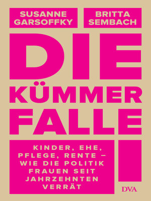 cover image of Die Kümmerfalle: Kinder, Ehe, Pflege, Rente